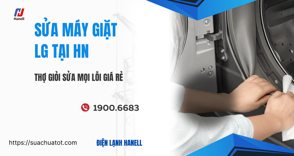 Sửa máy giặt LG tại nhà Hà Nội giá rẻ, uy tín, không phí ẩn
