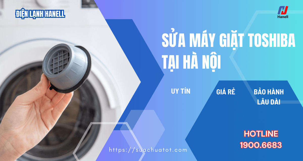 Sửa máy giặt Toshiba tại nhà Hà Nội - Thợ giỏi, khắc phục mọi lỗi