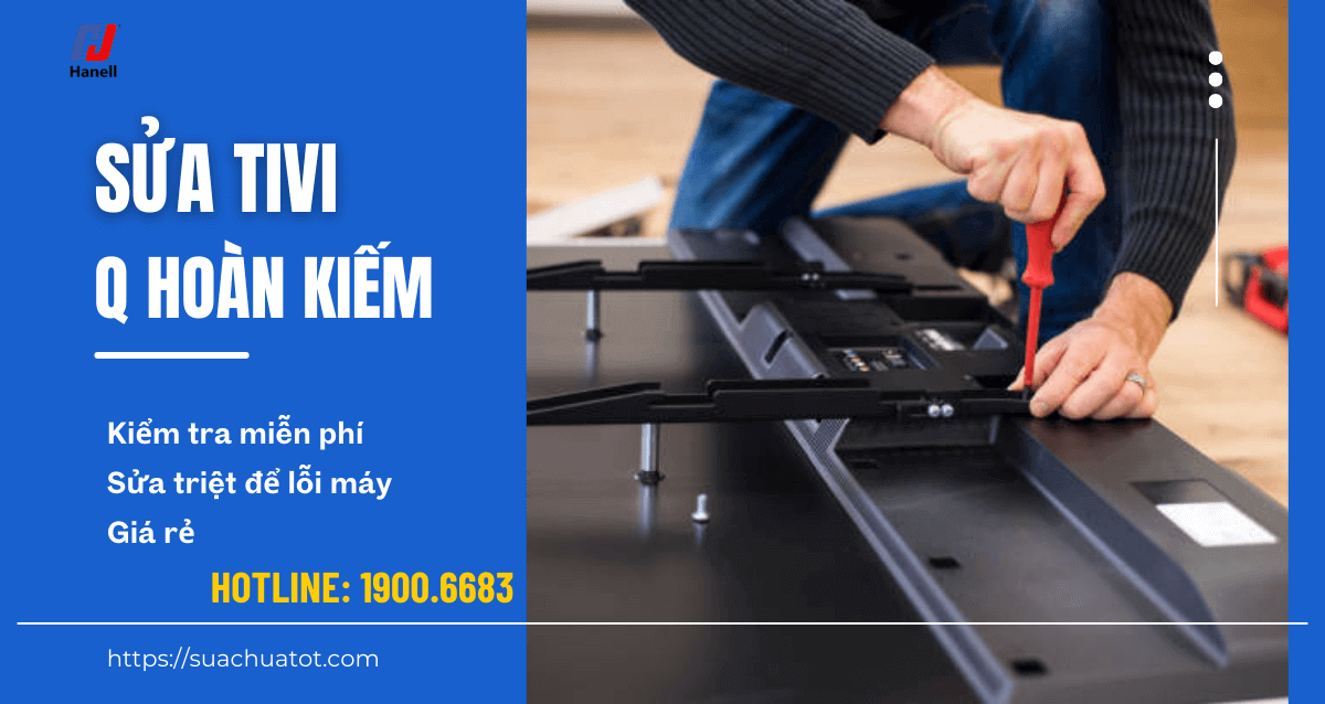 Sửa tivi tại nhà quận Hoàn Kiếm giá tốt, chuyên nghiệp Sửa tivi tại nhà quận Hoàn Kiếm giá tốt, chuyên nghiệp