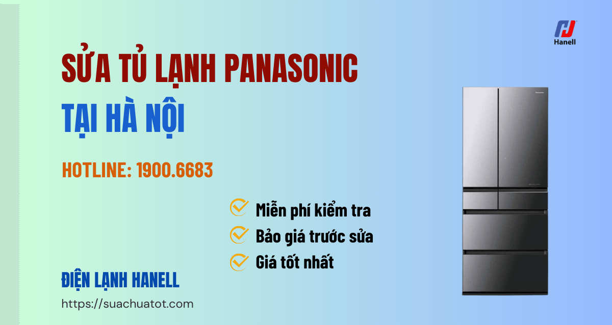 Sửa tủ lạnh Panasonic tại nhà Hà Nội giá rẻ – Bảng giá chi tiết