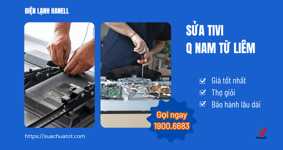Sửa tivi quận Nam Từ Liêm – Khắc phục triệt để, bảo hành dài hạn