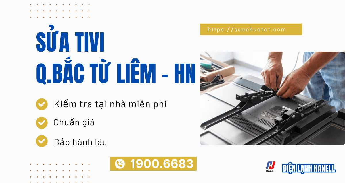 Sửa tivi tại nhà quận Bắc Từ Liêm đến nhanh, sửa mọi lỗi